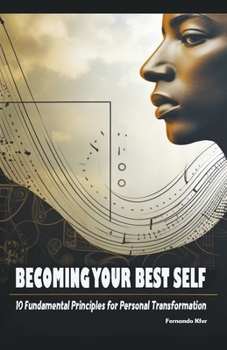Paperback Becoming Your Best Self: 10 Fundamental Principles for Personal Transformation Book