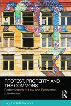 Hardcover Protest, Property and the Commons: Performances of Law and Resistance Book
