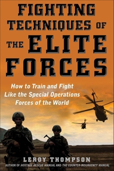 Paperback Fighting Techniques of the Elite Forces: How to Train and Fight Like the Special Operations Forces of the World Book