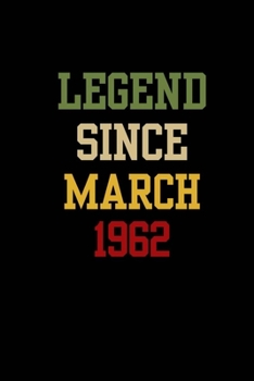 Legend Since March1962 Best 58th Anniversary Gift For Men & Women: Journal / Notebook / Diary Gift 120 pages, 6x9, Soft Cover, Matte Finish