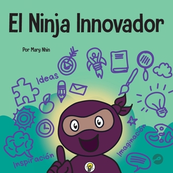Paperback El Ninja Innovador: Un libro STEAM para niños sobre ideas e imaginación [Spanish] Book