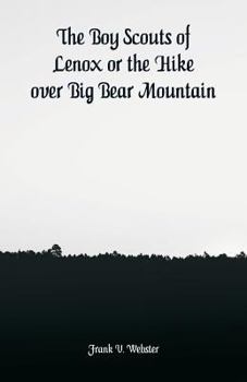 The Boy Scouts of Lenox; Or, the Hike Over Big Bear Mountain