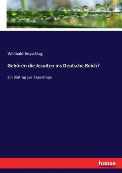 Paperback Gehören die Jesuiten ins Deutsche Reich?: Ein Beitrag zur Tagesfrage [German] Book