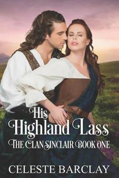 His Highland Lass: Undeniable Love, Unexpected Match - Book #6 of the Highland Ladies