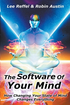 Paperback The Software Of Your Mind: How Changing Your State Of Mind Changes Everything Book