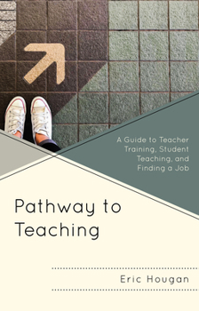 Paperback Pathway to Teaching: A Guide to Teacher Training, Student Teaching, and Finding a Job Book