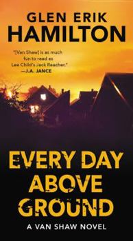 Mass Market Paperback Every Day Above Ground: A Van Shaw Novel Book