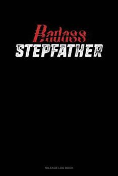Paperback Badass Stepfather: Mileage Log Book