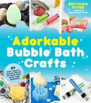 Paperback Adorkable Bubble Bath Crafts: The Geek's DIY Guide to 50 Nerdy Soaps, Suds, Bath Bombs and Other Curios That Entertain Your Kids in the Tub Book