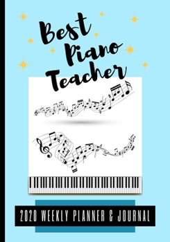 Paperback Best Piano Teacher 2020 Weekly Planner & Journal: End Of Term Appreciation Gift / Diary & Writing Thank You Present Book