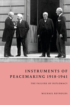 Hardcover Instruments of Peacemaking 1918-1941: The Failure of Diplomacy Book