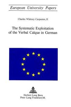 Paperback The Systematic Exploitation of the Verbal Calque in German Book
