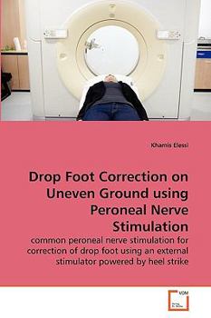 Paperback Drop Foot Correction on Uneven Ground using Peroneal Nerve Stimulation Book