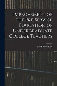 Paperback Improvement of the Pre-service Education of Undergraduate College Teachers Book