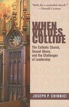 Paperback When Values Collide: The Catholic Church, Sexual Abuse, and the Challenges of Leadership Book