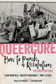 Paperback Queercore: How to Punk a Revolution: An Oral History Book