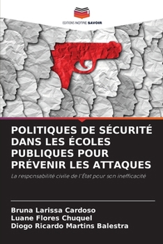 Politiques de Sécurité Dans Les Écoles Publiques Pour Prévenir Les Attaques (French Edition)