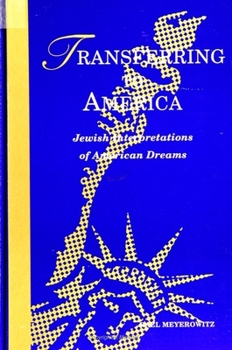 Paperback Transferring to America: Jewish Interpretations of American Dreams Book