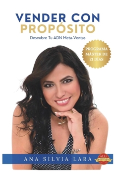 Vender con Propósito: Descubre tu ADN Meta-Ventas: Programa máster de 21 días (Spanish Edition)