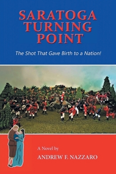 Paperback Saratoga Turning Point: The Shot That Gave Birth to a Nation! Book