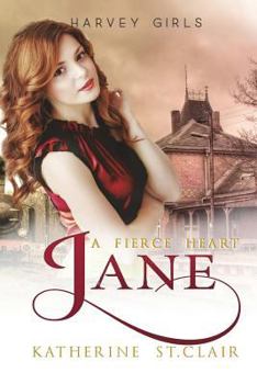 Jane: A Fierce Heart - Book #3 of the Harvey Girls