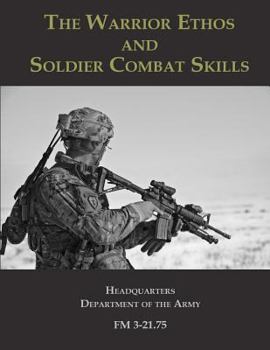 Paperback The Warrior Ethos and Soldier Combat Skills: FM 3-21.75 Book