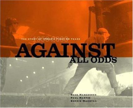 Hardcover Against All Odds: The Story of Ipsco's First Fifty Years Book