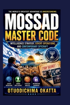MOSSAD MASTER CODE: Intelligence Strategy, Covert Operations, and Contemporary Spycraft