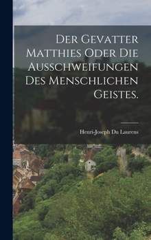 Hardcover Der Gevatter Matthies oder die Ausschweifungen des menschlichen Geistes. [German] Book