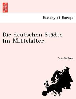 Paperback Die Deutschen Sta Dte Im Mittelalter. Book