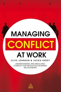 Hardcover Managing Conflict at Work: Understanding and Resolving Conflict for Productive Working Relationships Book