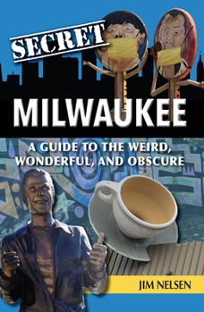 Paperback Secret Milwaukee: A Guide to the Weird, Wonderful, and Obscure Book