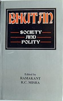 Bhutan Society and Polity: Society and Polity (South Asia Studies Series, 34)