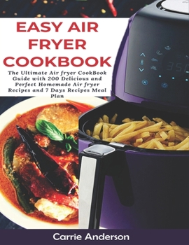 Paperback Easy Air Fryer Cookbook: The Ultimate Air fryer CookBook Guide with 200 Delicious and Perfect Homemade Air fryer Recipes and 7 Days Recipes Meal Plan Book