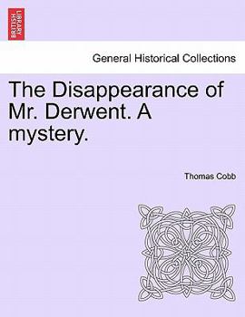 Paperback The Disappearance of Mr. Derwent. a Mystery. Book