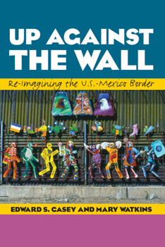 Paperback Up Against the Wall: Re-Imagining the U.S.-Mexico Border Book