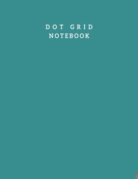 Paperback Dot Grid Notebook: Notebook Bullet Journal Pages Dotted - Grid Notebooks - Dot Grid Notebook 8.5 X 11 Inch 100 Pages Large Notebooks Dott Book