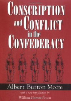 Conscription and Conflict in the Confederacy (Southern Classics Series) - Book  of the Southern Classics