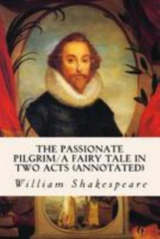 Paperback The Passionate Pilgrim/A Fairy Tale in Two Acts (annotated) Book