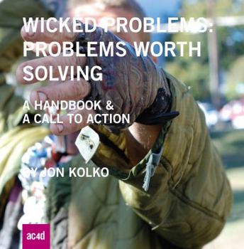 Paperback Wicked Problems: Problems Worth Solving: A Handbook & A Call to Action Book