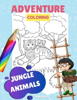 Paperback Jungle Animals: ADVENTURE COLORING: A Jungle Coloring Book For Kids Book