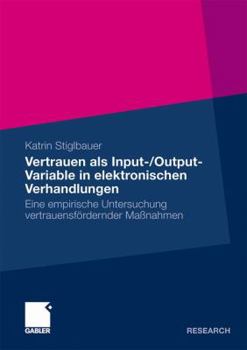 Paperback Vertrauen ALS Input-/Output-Variable in Elektronischen Verhandlungen: Eine Empirische Untersuchung Vertrauensfördernder Maßnahmen [German] Book