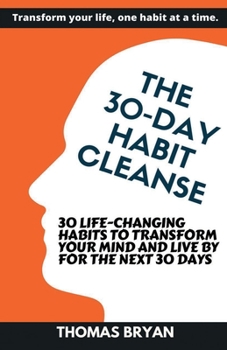 Paperback The 30-Day Habit Cleanse: 30 Life-Changing Habits to Transform Your Mind for the Next 30 Days [Large Print] Book