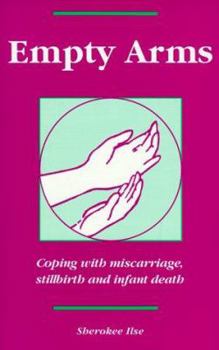 Paperback Empty Arms: Coping with Miscarriage, Stillbirth and Infant Death Book