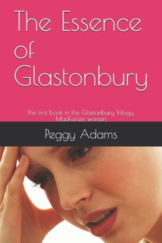 Paperback The Essence of Glastonbury: The first book in the Glastonbury Trilogy: MacKenzie women Book