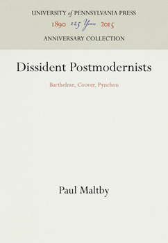 Hardcover Dissident Postmodernists: Barthelme, Coover, Pynchon Book