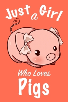 Paperback Just A Girl Who Loves Pigs: Journal for girls, funny gift for girls Book