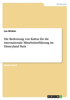 Paperback Die Bedeutung von Kultur für die internationale Mitarbeiterführung im Disneyland Paris [German] Book