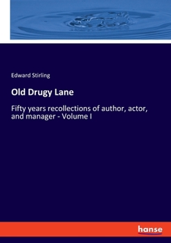 Paperback Old Drugy Lane: Fifty years recollections of author, actor, and manager - Volume I Book