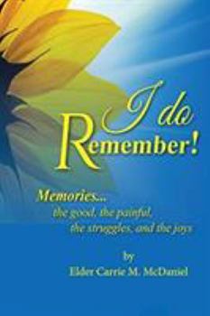 Paperback I Do Remember!: Memories...the good, the painful, the struggles, and the joys Book